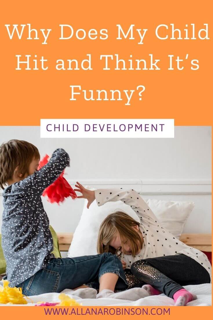 Why Does My Child Hit and Think It's Funny - Uncommon Sense Parenting with  Allana Robinson